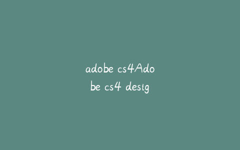 adobe cs4Adobe cs4 design premium